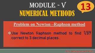 13  Problem4  Newton Raphson method  Find cube root of 𝟑𝟕  18MAT21 By Shafiqahmed [upl. by Errecart144]