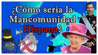 ¿Y si los HISPANOS formamos nuestra propia MANCOMUNIDAD 🇪🇸🇨🇴🇪🇨🇬🇹🇨🇺🇧🇴  El Mapa de Sebas [upl. by Pendleton]