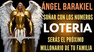 INVOCACIÓN AL ÁNGEL BARAKIEL✨SOÑAR CON LOS NUMEROS DE LOTERIA🍀SERÁS EL PRÓXIMO MILLONARIO🙏💰💸 [upl. by Itaws]