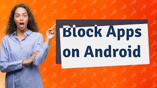 How do I block a specific app on Android [upl. by Imac344]