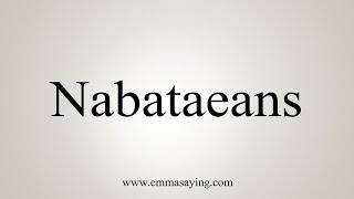 How To Say Nabataeans [upl. by Kus]