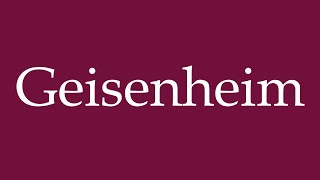 How to Pronounce Geisenheim Correctly in German [upl. by Terb]