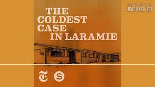 The Coldest Case In Laramie Podcast Trailer  Produced by Serial [upl. by Ikcir]