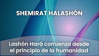 92  Lashón Hará comienza desde el principio de la humanidad [upl. by Scholz3]