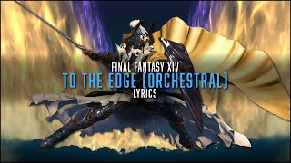 To The Edge Orchestral with lyrics  FFXIV Orchestral Arrangement Album Vol3 [upl. by Nayar]