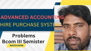 HIRE PURCHASE SYSTEM PROBLEM Bcom  III SEMISTER ADVANCED ACCOUNTING [upl. by Annairdua]