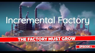 Incremental Factory ep01 [upl. by Htebilil672]