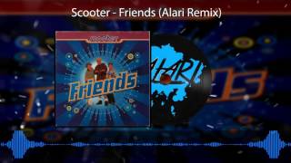 Scooter  Friends Alari Remix [upl. by Enorel]