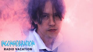 Inconsideration  Radio Vacation Official Lyric Video [upl. by Iras]