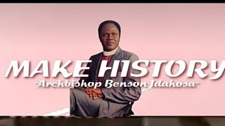 Make History  Archbishop Benson idahosa [upl. by Eberhard888]