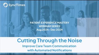 Patient Experience Mastery Series Part 3 Cutting Through the Noise [upl. by Ecyoj]