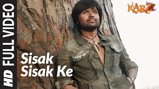 Full Video  Sisak Sisak Ke  Karzzzz  Himesh Reshammiya [upl. by Rebel727]