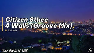 Citizen Sthee  4 Walls Groove Mix [upl. by Ragg]