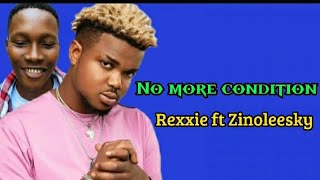 Rexxie ft Zinoleesky no more condition lyrics video [upl. by Namaj]