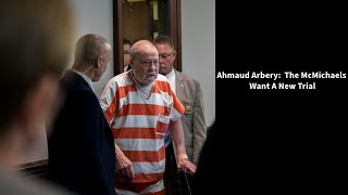 Ahmaud Arbery The McMichaels and Bryan Want A New Trial [upl. by Creamer]