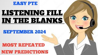 LISTENING FILL IN THE BLANKS PTE  SEPTEMBER 2024  MOST REPEATED NEW PREDICTION [upl. by Rosalinda]