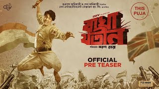 Bagha Jatin  Official PreTeaser Bengali  Dev  Arun Roy [upl. by Nhaj]