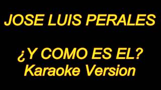 Jose Luis Perales  Y Como Es El Karaoke Lyrics NUEVO [upl. by Ainorev]