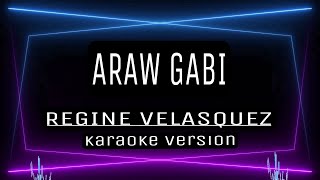 ARAW GABI  KARAOKE  Regine Velasquez [upl. by Bostow]