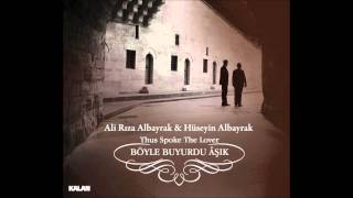 Ali Rıza amp Hüseyin Albayrak  Âşk Meyi The Wine of Love [upl. by Anirrok]