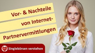 OnlinePartnervermittlungen Vorteile Nachteile Tricks Aus Singlebörsen verstehen [upl. by Doll]