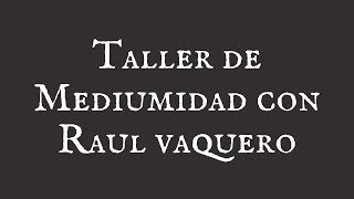 Taller de Mediumnidad con Raul Vaquero  Explico la dinámica y mi experiencia  Decepción total [upl. by Aitel]