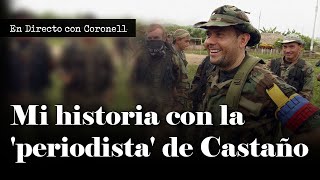 Mi historia con la quotperiodistaquot que era vocera de Carlos Castaño ¿Qué me mandó a decir [upl. by Jannery]