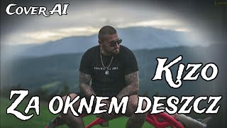 Kizo  Za oknem deszcz Cover AI Cliver [upl. by Ainat]