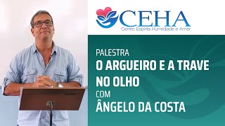 Palestra O Argueiro e a Trave no Olho com Ã‚ngelo da Costa [upl. by Tager872]