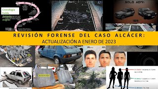 REVISIÓN FORENSE DEL CASO ALCÁCER actualización enero 2023 [upl. by Schreibe]