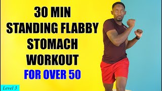 30 Min FLABBY STOMACH Standing Workout  Lose Fat Challenge Over 50 FLAT BELLYSLIM WAIST [upl. by Niattirb]