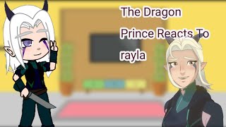 The dragon princemoonshadow elves react To rayla🩶🧝🏻‍♀️READ DESCRIPTIONGachaclub [upl. by Duyne]