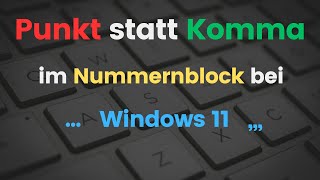 Punkt statt Komma im Nummernblock bei Windows 11 [upl. by Hedda]