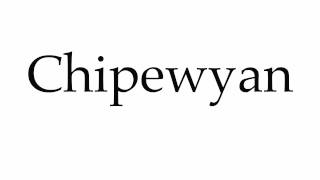 How to Pronounce Chipewyan [upl. by Nuahsad]