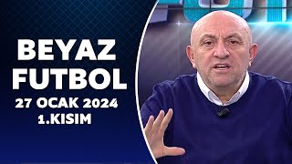 Beyaz Futbol 27 Ocak 2024 1Kısım [upl. by Pawsner470]