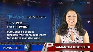 PyroGenesis develops tungstenfree titanium powders for additive manufacturing [upl. by Ellehcsar433]