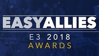 Easy Allies E3 2018 Awards [upl. by Takken]