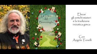 Eleusi gli antichi misteri e la tradizione iniziatica greca con Angelo Tonelli [upl. by Rodd424]