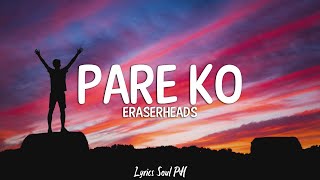 Pare Ko  Eraserheads Lyrics [upl. by Buffum200]