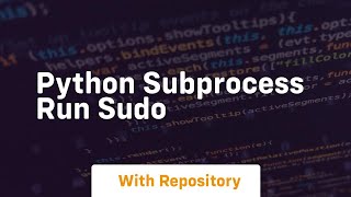 python subprocess run sudo [upl. by Nolahc]