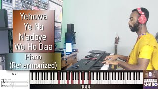 Yehowa Ye Na Nadoye Wo Ho Daa  Piano Reharmonized  Ghanaian Christian Music [upl. by Drahcir]