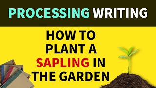 Processing Writing On Planting A Sapling How To Plant A Tree [upl. by Eedyah]