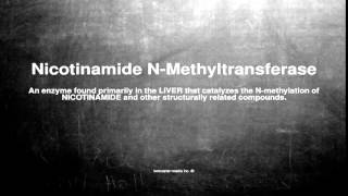 Medical vocabulary What does Nicotinamide NMethyltransferase mean [upl. by Moscow]