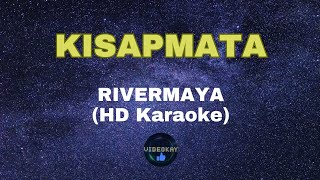 KISAPMATA by RIVERMAYA HD KARAOKE [upl. by Sivi]