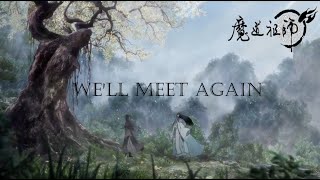 Well meet again Mo Dao Zu Shi AMV Wei Wuxian amp Lan Wangji [upl. by Templia]