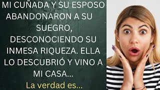 Mi cuñada y su esposo abandonaron a su suegro sin saber de su inmensa riqueza [upl. by Nyraa5]