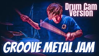 GROOVE METAL JAM  Drum Cam Version [upl. by Borroff]