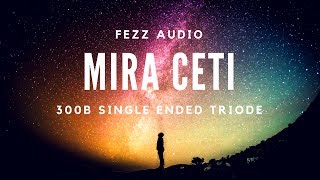 Fezz Audio Mira Ceti 300B Single Ended Triode [upl. by Ettevahs]