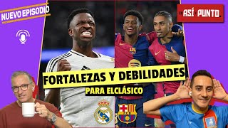 REAL MADRID vs BARCELONA fortalezas y debilidades de ambos antes de ELCLÁSICO  Es Así y Punto [upl. by Araid]