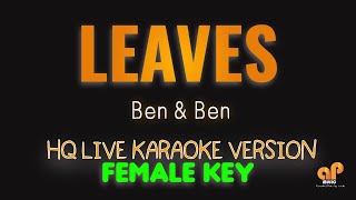 LEAVES  Ben amp Ben FEMALE KEY HQ KARAOKE VERSION [upl. by Clawson]